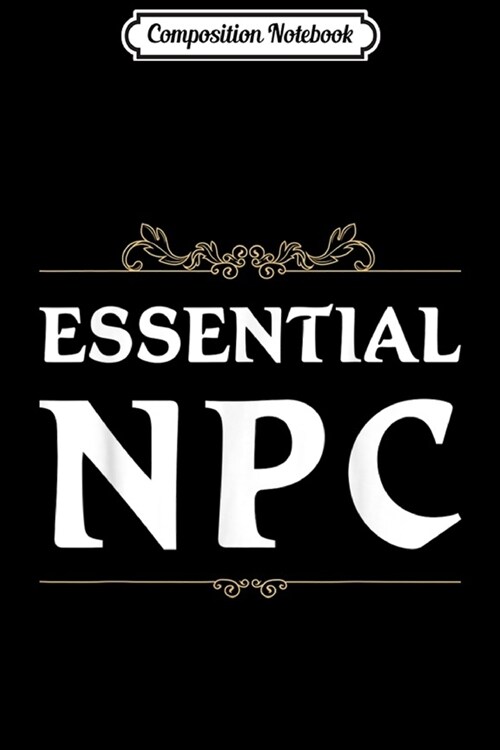 Composition Notebook: Essential NPC Non-player Character Tabletop RPG Journal/Notebook Blank Lined Ruled 6x9 100 Pages (Paperback)