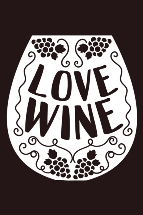 Love Wine: Blank Lined Notebook Diary: Wine Lovers Gift Tasting Journal For Women Men 6x9 - 110 Blank Pages - Plain White Paper - (Paperback)