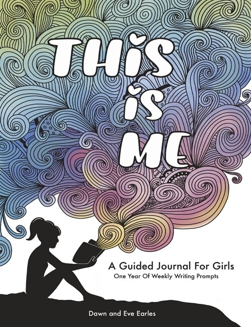 This Is Me: One Year Journal For Girls and Teens With Writing Prompts For Self Exploration, Imaginative Thinking, and Creative Wri (Paperback)