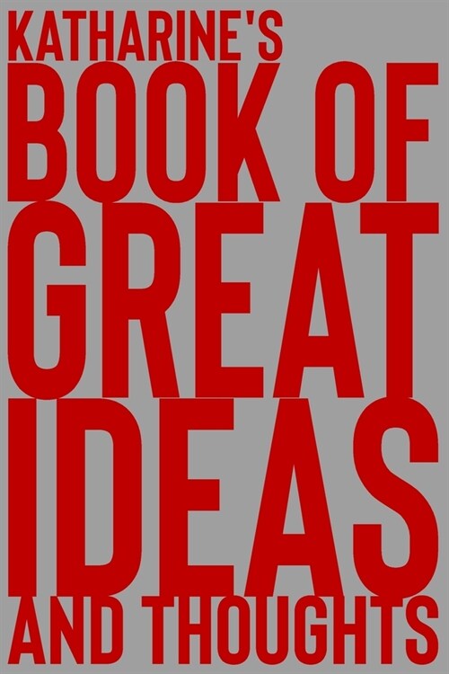 Katharines Book of Great Ideas and Thoughts: 150 Page Dotted Grid and individually numbered page Notebook with Colour Softcover design. Book format: (Paperback)