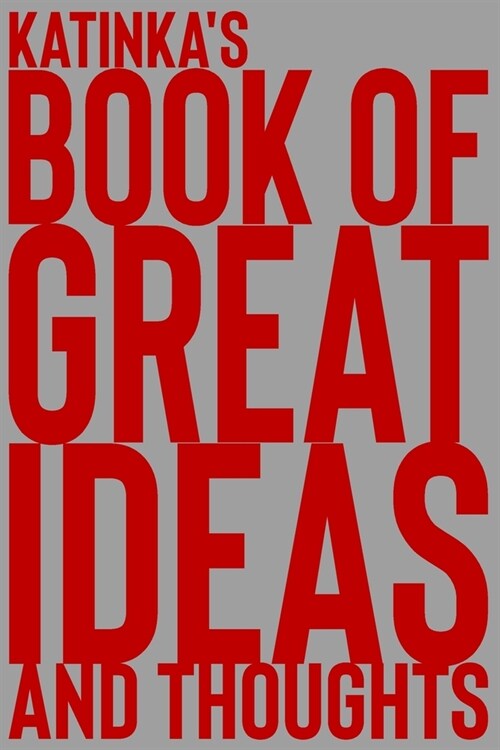 Katinkas Book of Great Ideas and Thoughts: 150 Page Dotted Grid and individually numbered page Notebook with Colour Softcover design. Book format: 6 (Paperback)