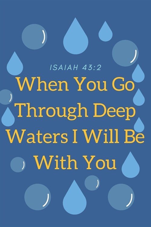 When You Go Through Deep Waters I Will Be With You Isaiah 43: 2: Religious, Spiritual, Motivational Notebook, Journal, Diary (110 Pages, Blank, 6 x 9) (Paperback)