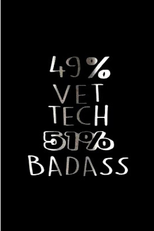 49% vet tech 51% badass: Veterinarian Notebook journal Diary Cute funny blank lined notebook Gift for women dog lover cat owners vet degree stu (Paperback)