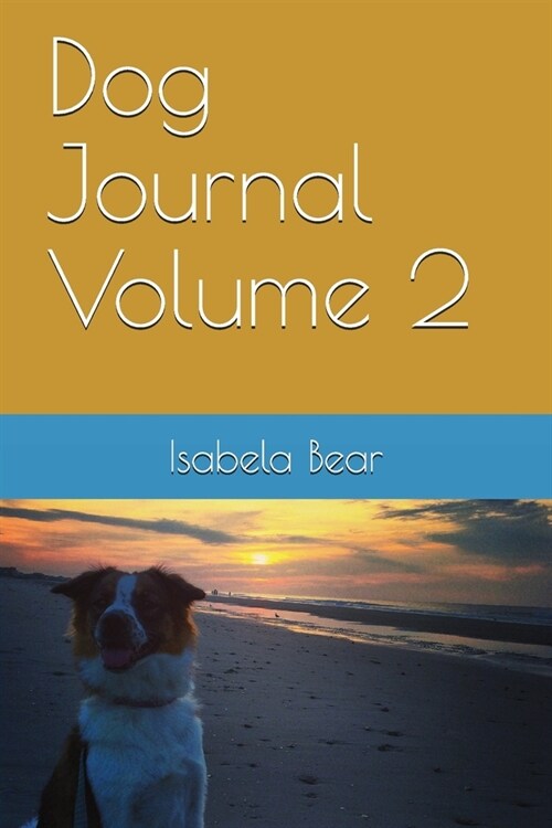 Dog Journal: A journey to beta (Paperback)