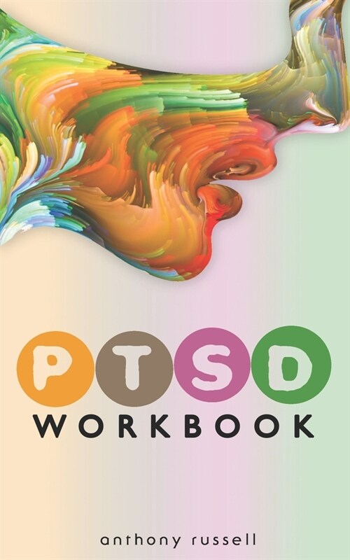 PTSD Workbook: Self-Help Techniques for Overcoming Traumatic Stress Symptoms, Anxiety, Anger, Depression, Emotional Trauma (Paperback)
