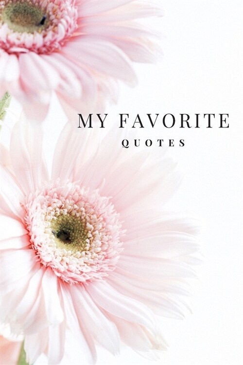 My Favorite Quotes: My Favorite Quotes Journal Notebook - 6 x 9 - 100 Pages (Paperback)