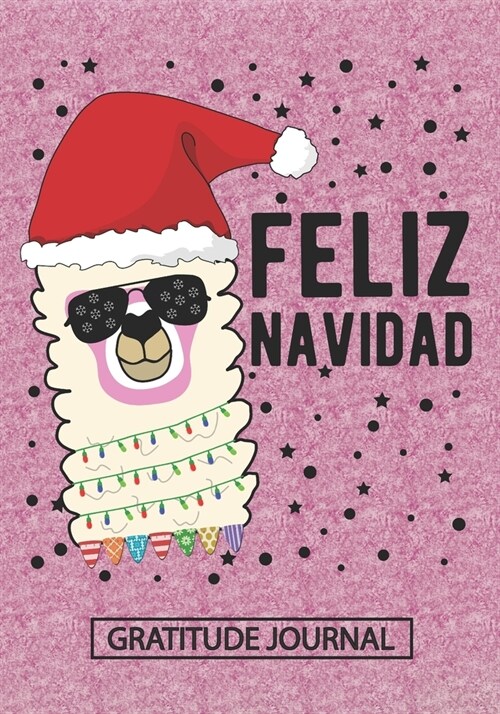 Feliz Navidad - Gratitude Journal: Blank Lined Notebooks Llama Merry Christmas Gift For Spanish Mom, Dad, Brother Sister, Family Xmas Gift For Favorit (Paperback)