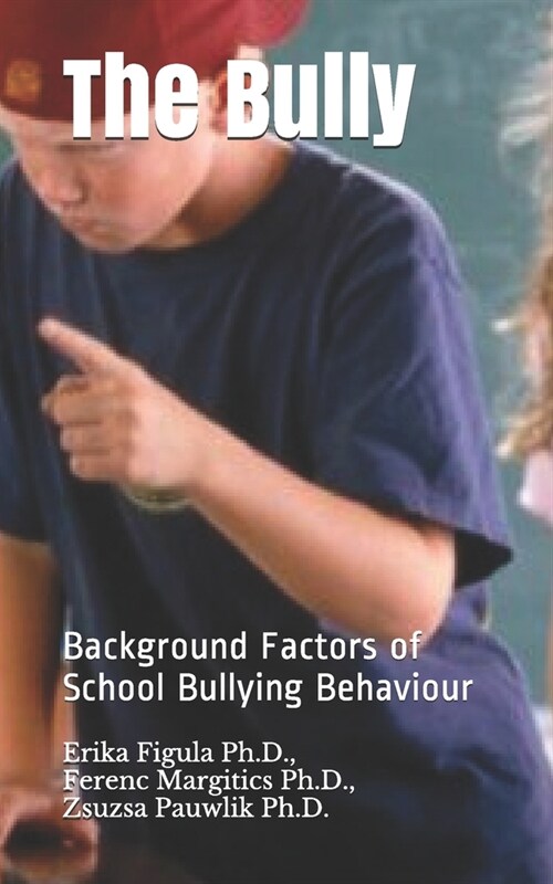 The Bully: Background Factors of School Bullying Behaviour (Paperback)