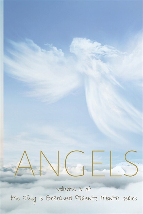 Angels: A Journal to Raise Awareness of Julys Bereaved Parents Month (Paperback)