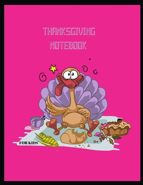 Thanksgiving Notebook FOR KIDS: Thanksgiving Notebook FOR KIDS - Thanksgiving Happy Turkey Day Holiday Gift (Paperback)