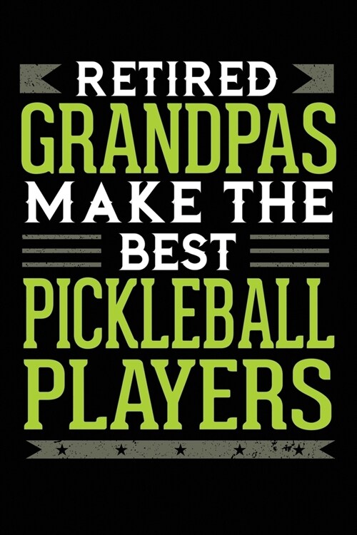 Retired Grandpas Make The Best Pickleball Players: 6x9 Ruled Notebook, Journal, Daily Diary, Organizer, Planner (Paperback)