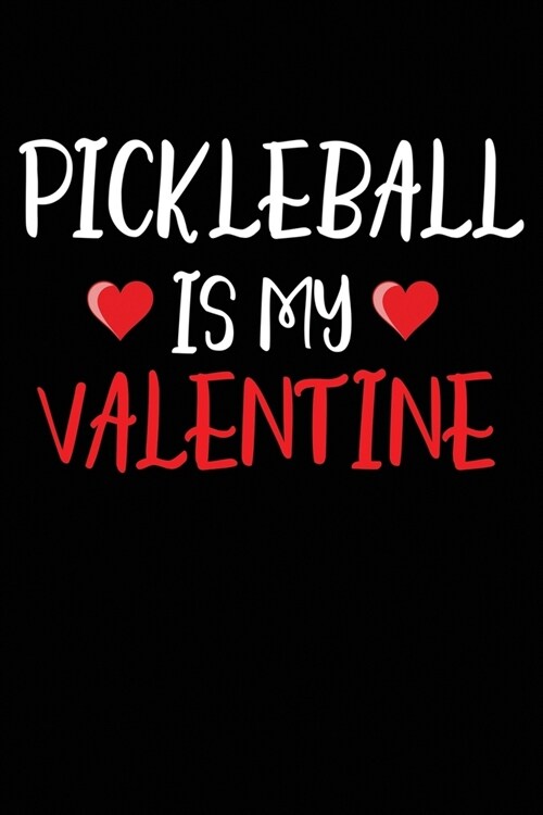 Pickleball Is My Valentine: 6x9 Ruled Notebook, Journal, Daily Diary, Organizer, Planner (Paperback)