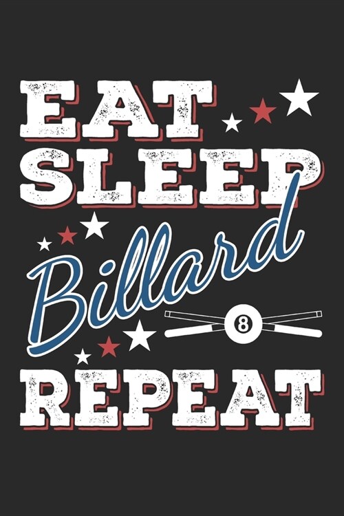 Eat Sleep Billard Repeat: Funny Cool Billard Journal - Notebook - Workbook Diary - Planner-6x9 - 120 Blank Pages - Cute Gift For All Billard Pla (Paperback)