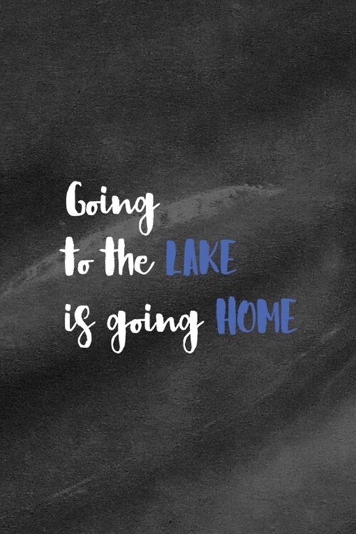 Going To The Lake Is Like Going Home: All Purpose 6x9 Blank Lined Notebook Journal Way Better Than A Card Trendy Unique Gift Black Texture Lake (Paperback)