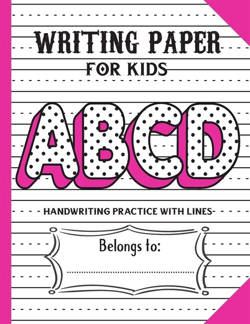Handwriting Practice Paper with Lines for ABCD Kids: an Amazing Dotted Lined Letters & Numbers Writing Paper for Kindergarteners (Paperback)