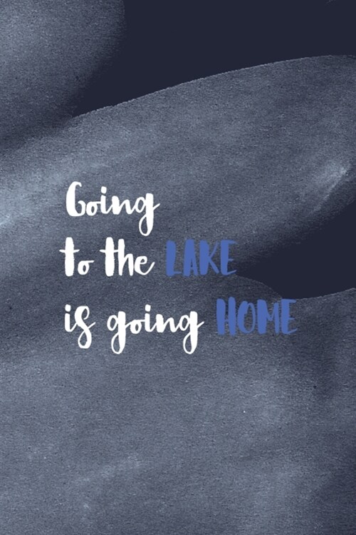 Going To The Lake Is Like Going Home: All Purpose 6x9 Blank Lined Notebook Journal Way Better Than A Card Trendy Unique Gift Blue Texture Lake (Paperback)