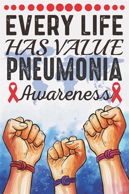 Every Life Has Value Pneumonia Awareness: College Ruled Pneumonia Awareness Journal, Diary, Notebook 6 x 9 inches with 100 Pages (Paperback)