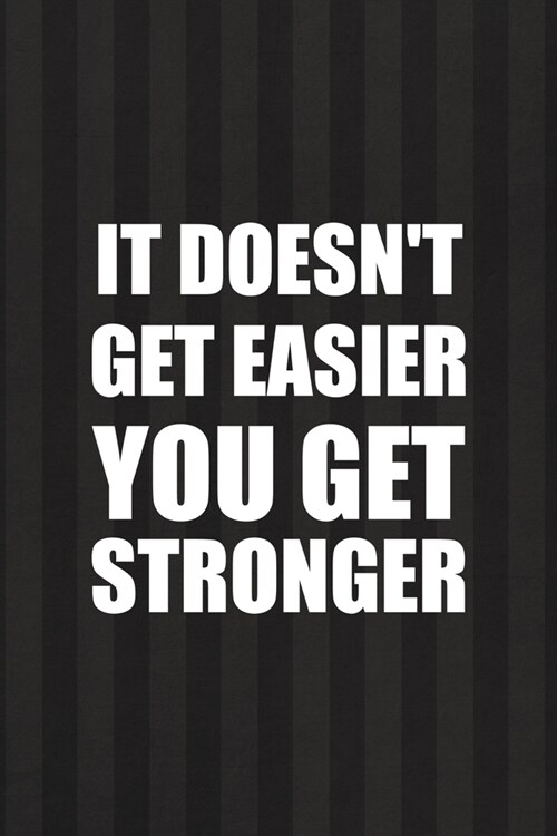 It Doesnt Get Easier You Get Stronger: All Purpose 6x9 Blank Lined Notebook Journal Way Better Than A Card Trendy Unique Gift Black And Grey Cells Ki (Paperback)