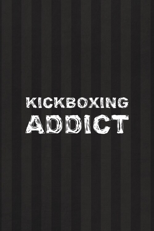 Kickboxing Addict: All Purpose 6x9 Blank Lined Notebook Journal Way Better Than A Card Trendy Unique Gift Black And Grey Cells Kickboxing (Paperback)