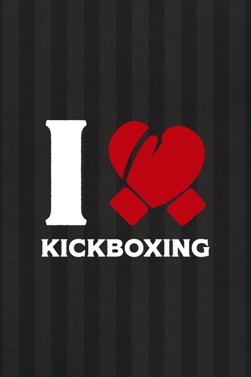 I Love Kickboxing: All Purpose 6x9 Blank Lined Notebook Journal Way Better Than A Card Trendy Unique Gift Black And Grey Cells Kickboxing (Paperback)