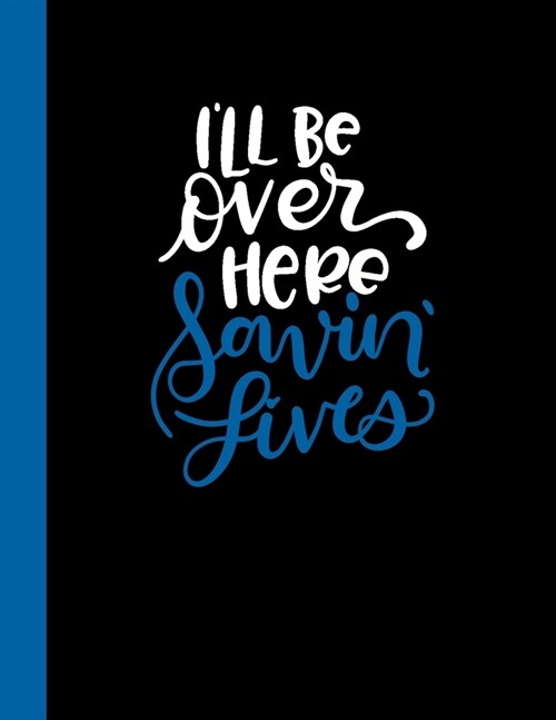 Ill Be Over Here Savin Lives: 2020 Weekly Planner for Nurses (Paperback)