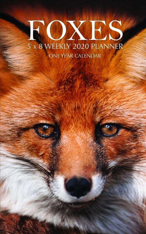 Foxes 5 x 8 Weekly 2020 Planner: One Year Calendar (Paperback)