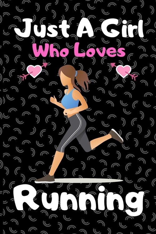 Just a girl who loves running: A Super Cute running notebook journal or dairy - running lovers gift for girls - running lovers Lined Notebook Journal (Paperback)
