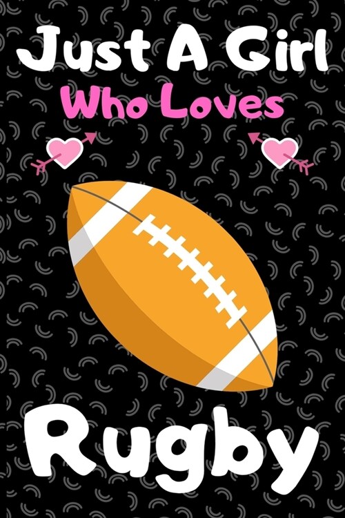 Just a girl who loves rugby: A Super Cute rugby notebook journal or dairy - rugby lovers gift for girls - rugby lovers Lined Notebook Journal (6x (Paperback)