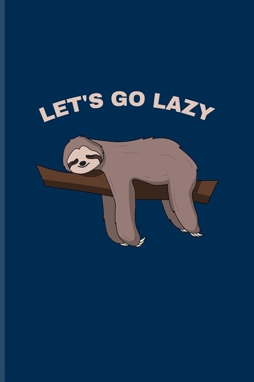 Lets Go Lazy: Funny Napping Sloth Undated Planner - Weekly & Monthly No Year Pocket Calendar - Medium 6x9 Softcover - For Wildlife & (Paperback)