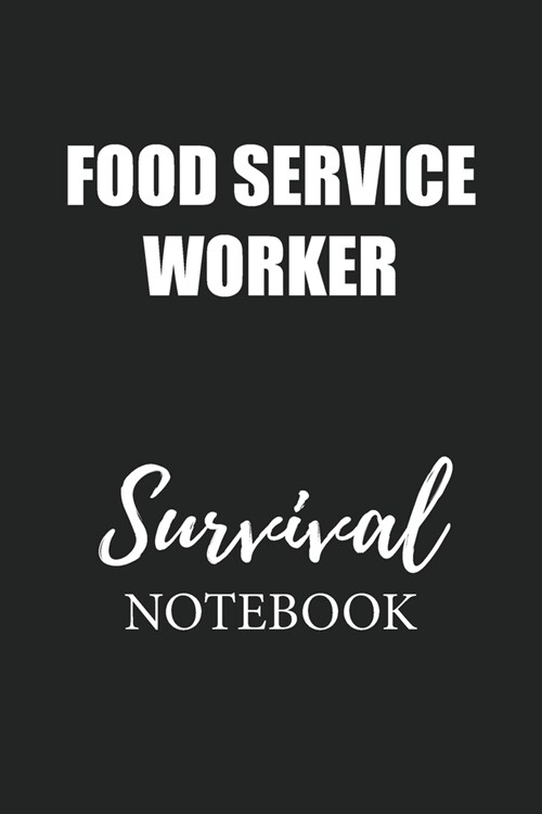 Food Service Worker Survival Notebook: Small Undated Weekly Planner for Work and Personal Everyday Use Habit Tracker Password Logbook Music Review Pla (Paperback)