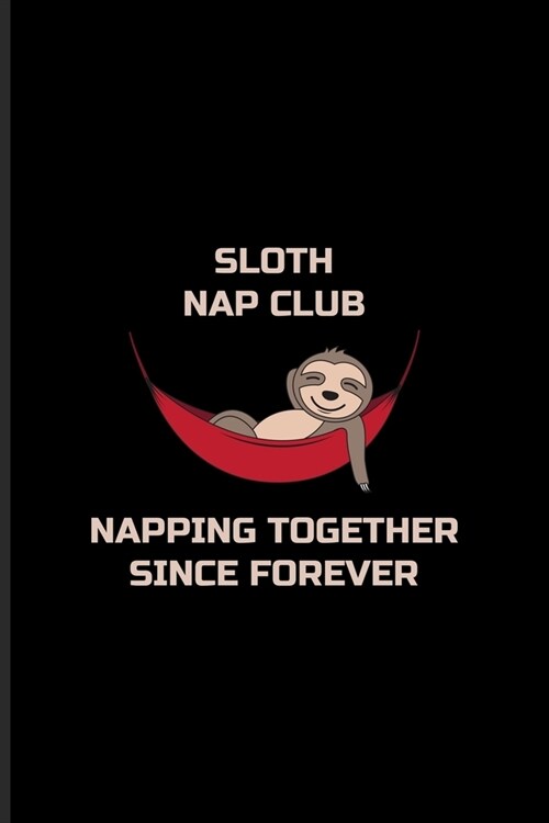 Sloth Nap Club Napping Together Since Forever: Funny Team Sloth Undated Planner - Weekly & Monthly No Year Pocket Calendar - Medium 6x9 Softcover - Fo (Paperback)