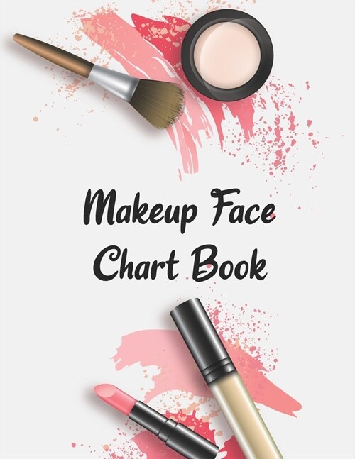 Makeup Face Chart Book: Cute Funny 2020 Journal Notebook For Family Mom Dad & Kids Gift Idea in Birthday Anniversary or Holidays - Blank Face (Paperback)