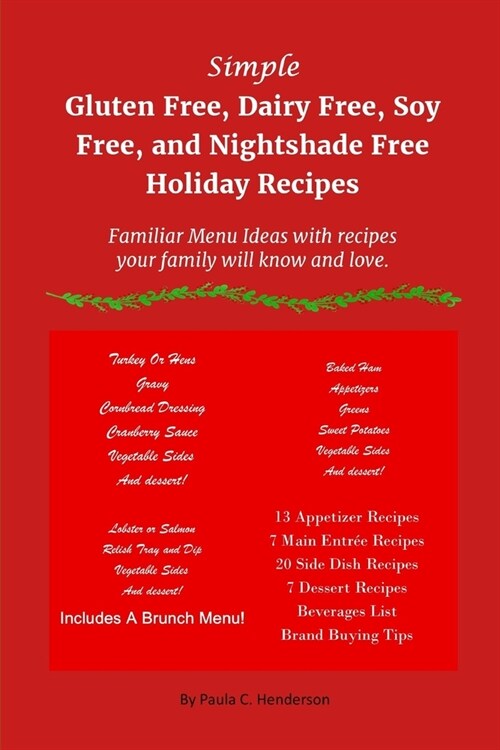 Simple Gluten Free, Dairy Free, Soy Free, and Nightshade Free Holiday Recipes: Familiar Menu Ideas with recipes your family will know and love (Paperback)