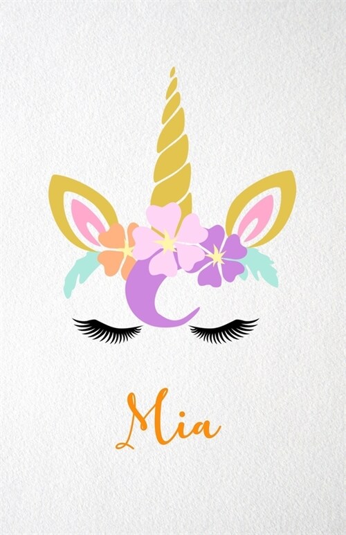 Mia A5 Lined Notebook 110 Pages: Funny Blank Journal For Lovely Magical Unicorn Face Dream Family First Name Middle Last Surname. Unique Student Teach (Paperback)