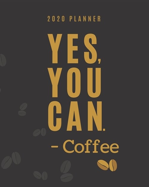 Yes, You Can - Coffee Planner: Weekly Monthly Organizer with Jan to Dec Calendar plus Goal Setting, Project Planner - Coffee Themed Gift for Entrepre (Paperback)