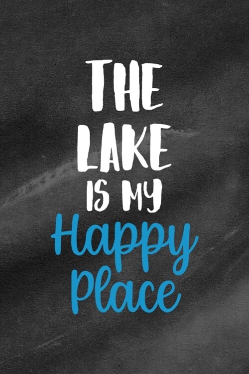 The Lake Is My Happy Place: All Purpose 6x9 Blank Lined Notebook Journal Way Better Than A Card Trendy Unique Gift Black Texture Lake (Paperback)