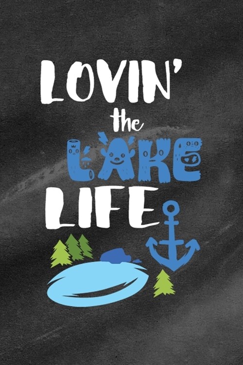 Lovin The Lake Life: All Purpose 6x9 Blank Lined Notebook Journal Way Better Than A Card Trendy Unique Gift Black Texture Lake (Paperback)