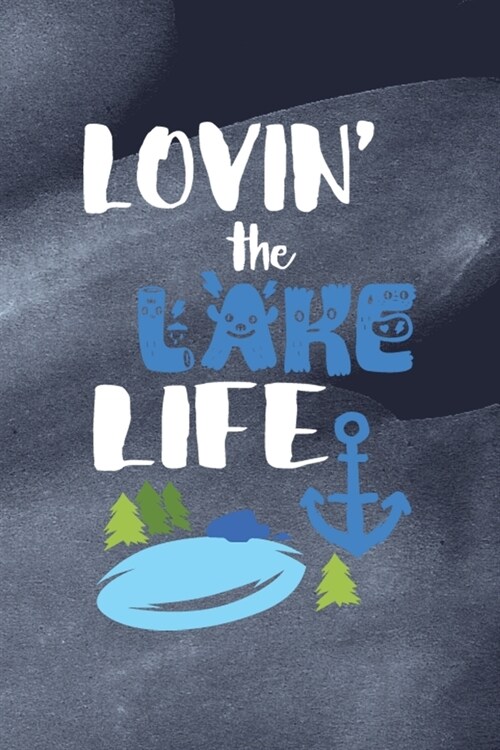 Lovin The Lake Life: All Purpose 6x9 Blank Lined Notebook Journal Way Better Than A Card Trendy Unique Gift Blue Texture Lake (Paperback)