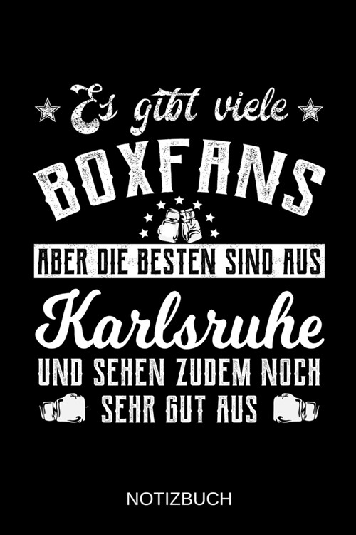 Es gibt viele Boxfans aber die besten sind aus Karlsruhe und sehen zudem noch sehr gut aus: A5 Notizbuch Liniert 120 Seiten Geschenk/Geschenkidee zum (Paperback)