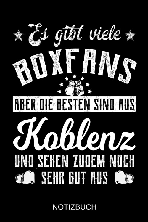 Es gibt viele Boxfans aber die besten sind aus Koblenz und sehen zudem noch sehr gut aus: A5 Notizbuch Liniert 120 Seiten Geschenk/Geschenkidee zum Ge (Paperback)