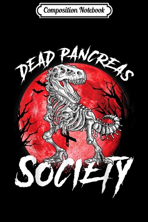 Composition Notebook: Diabetes Awareness Dead Pancreas Society Halloween Dinosaur Journal/Notebook Blank Lined Ruled 6x9 100 Pages (Paperback)