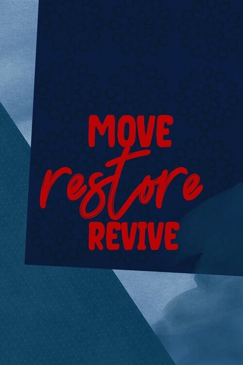 Move Restore Revive: All Purpose 6x9 Blank Lined Notebook Journal Way Better Than A Card Trendy Unique Gift Blue Square Physical Therapy (Paperback)