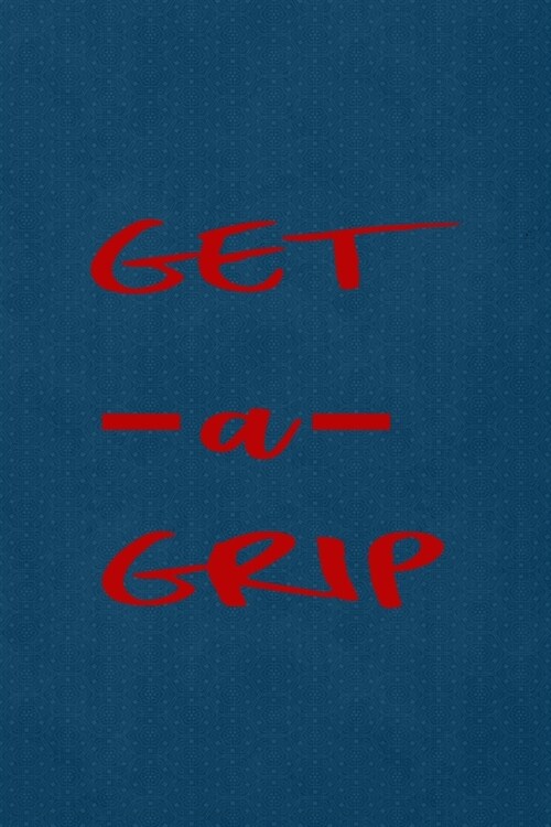 Get A Grip: All Purpose 6x9 Blank Lined Notebook Journal Way Better Than A Card Trendy Unique Gift Blue Points Physical Therapy (Paperback)