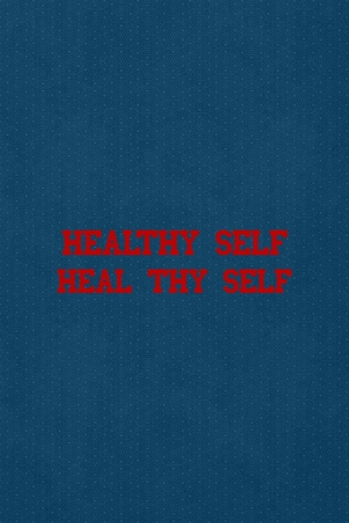 Healthy Self Heal Thy Self: All Purpose 6x9 Blank Lined Notebook Journal Way Better Than A Card Trendy Unique Gift Blue Points Physical Therapy (Paperback)