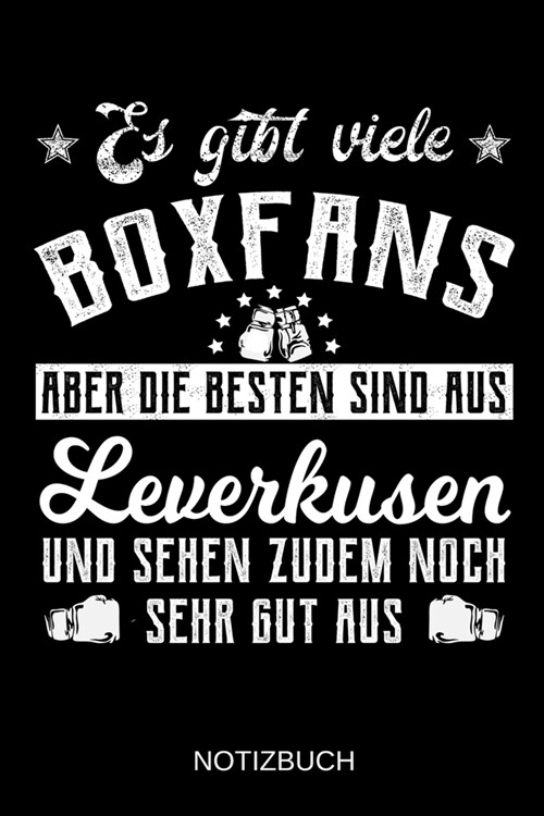 Es gibt viele Boxfans aber die besten sind aus Leverkusen und sehen zudem noch sehr gut aus: A5 Notizbuch - Liniert 120 Seiten - Geschenk/Geschenkidee (Paperback)