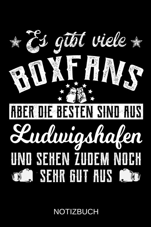 Es gibt viele Boxfans aber die besten sind aus Ludwigshafen und sehen zudem noch sehr gut aus: A5 Notizbuch - Liniert 120 Seiten - Geschenk/Geschenkid (Paperback)
