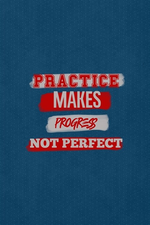 Practice Makes Progress Not Perfect: All Purpose 6x9 Blank Lined Notebook Journal Way Better Than A Card Trendy Unique Gift Blue Points Physical Thera (Paperback)