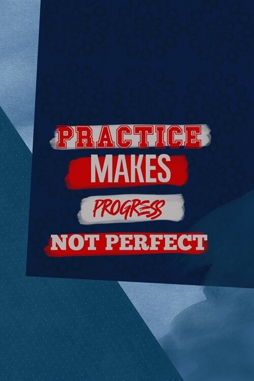 Practice Makes Progress Not Perfect: All Purpose 6x9 Blank Lined Notebook Journal Way Better Than A Card Trendy Unique Gift Blue Square Physical Thera (Paperback)