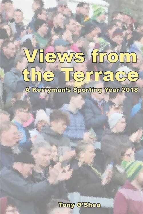 Views from the Terrace: A Kerrymans Sporting Year (Paperback)