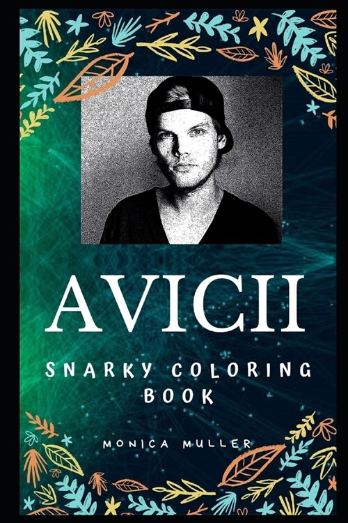 Avicii Snarky Coloring Book: A Swedish DJ and Electronic Musician. (Paperback)